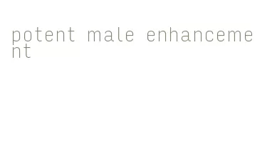 potent male enhancement
