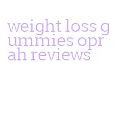 weight loss gummies oprah reviews