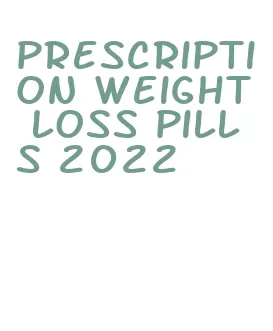 prescription weight loss pills 2022