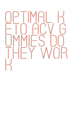 optimal keto acv gummies do they work