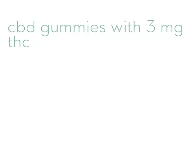 cbd gummies with 3 mg thc