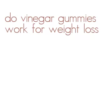do vinegar gummies work for weight loss