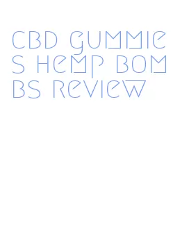 cbd gummies hemp bombs review