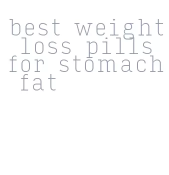 best weight loss pills for stomach fat