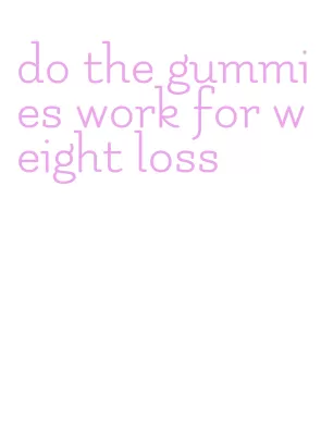 do the gummies work for weight loss