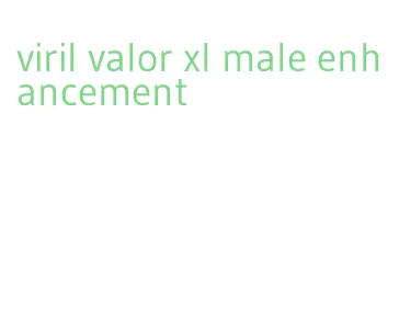 viril valor xl male enhancement