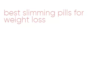 best slimming pills for weight loss