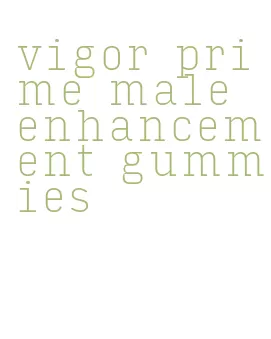 vigor prime male enhancement gummies