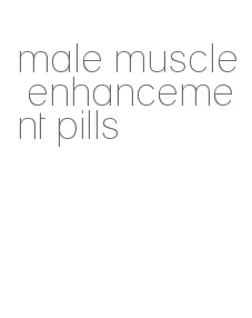 male muscle enhancement pills