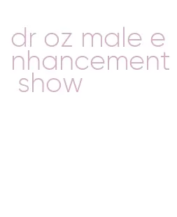 dr oz male enhancement show
