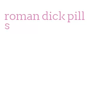 roman dick pills