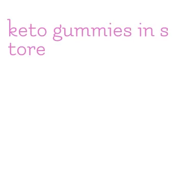 keto gummies in store