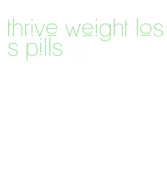 thrive weight loss pills