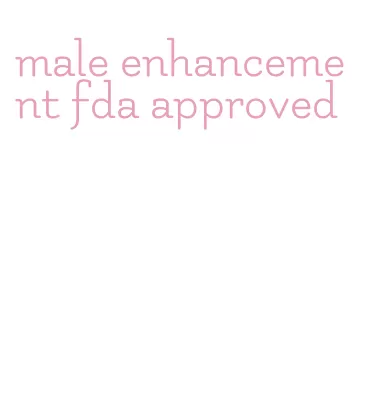 male enhancement fda approved