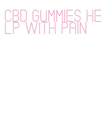 cbd gummies help with pain