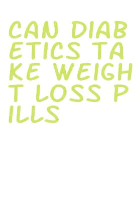 can diabetics take weight loss pills