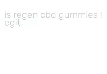 is regen cbd gummies legit