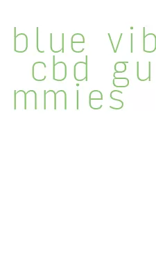 blue vib cbd gummies