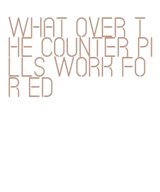 what over the counter pills work for ed