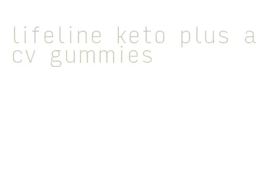 lifeline keto plus acv gummies