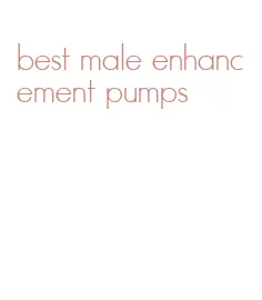 best male enhancement pumps