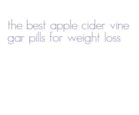 the best apple cider vinegar pills for weight loss