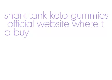 shark tank keto gummies official website where to buy