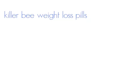 killer bee weight loss pills