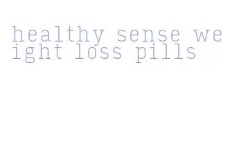 healthy sense weight loss pills