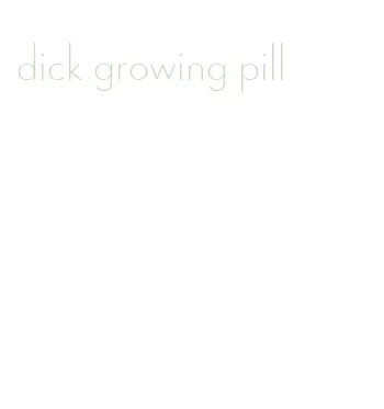 dick growing pill