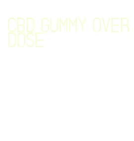 cbd gummy overdose