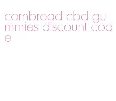 cornbread cbd gummies discount code