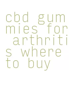 cbd gummies for arthritis where to buy