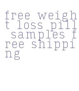 free weight loss pill samples free shipping