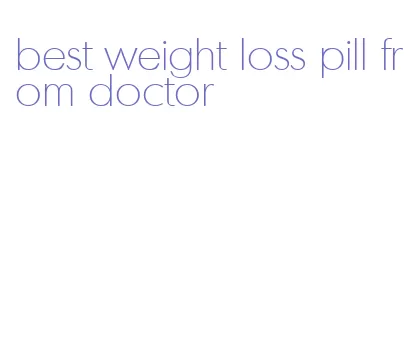 best weight loss pill from doctor