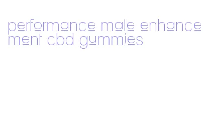 performance male enhancement cbd gummies