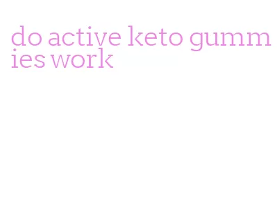 do active keto gummies work