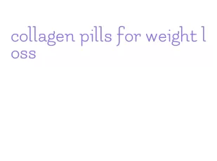 collagen pills for weight loss