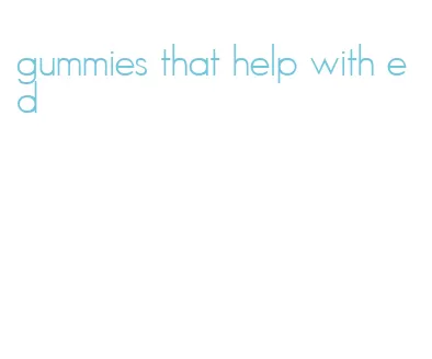 gummies that help with ed