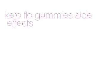 keto flo gummies side effects
