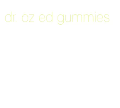 dr. oz ed gummies