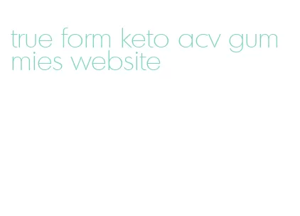true form keto acv gummies website
