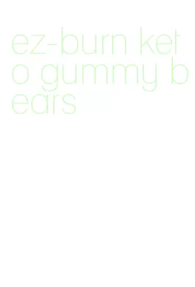 ez-burn keto gummy bears