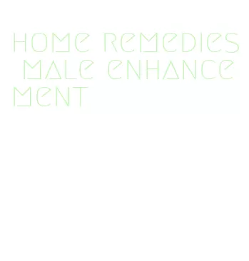 home remedies male enhancement