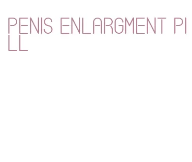 penis enlargment pill