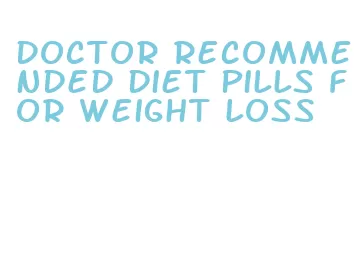 doctor recommended diet pills for weight loss