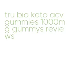 tru bio keto acv gummies 1000mg gummys reviews