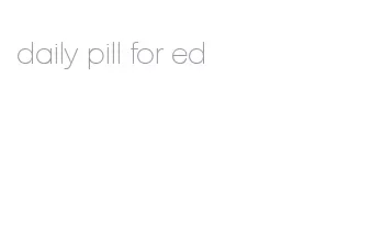 daily pill for ed