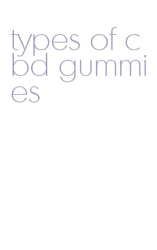 types of cbd gummies