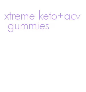xtreme keto+acv gummies